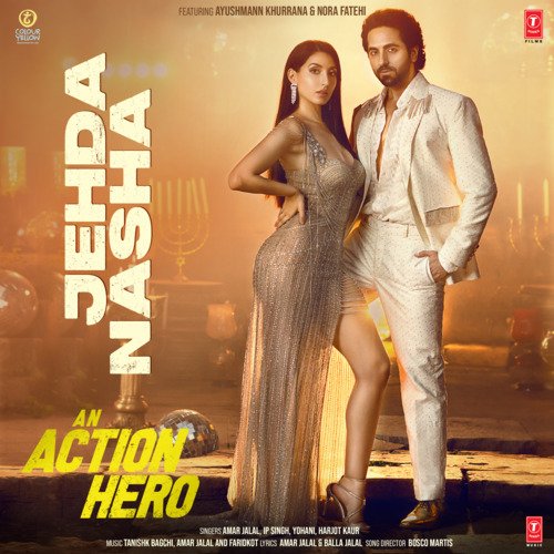 Jehda Nasha (From An Action Hero) by Tanishk Bagchi, Amar Jalal, IP Singh, Yohani, Harjot Kaur, Faridkot - Download on PagalFree