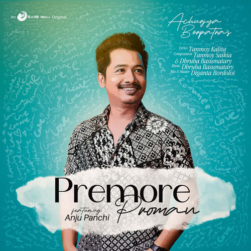 Premore Proman (feat. Anju Panchi) by Tanmoy Saikia, Dhruba Basumatary - Download on PagalFree