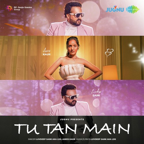 Tu Tan Main by Asees Kaur, Luvdeep Saini Aka LDS - Download on PagalFree