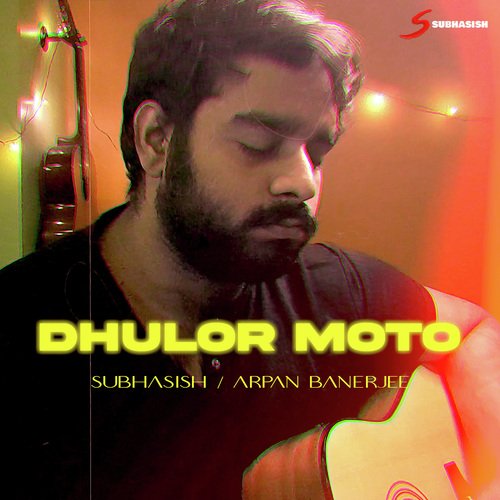 Dhulor Moto by Arpan Banerjee, Subhasish - Download on PagalFree