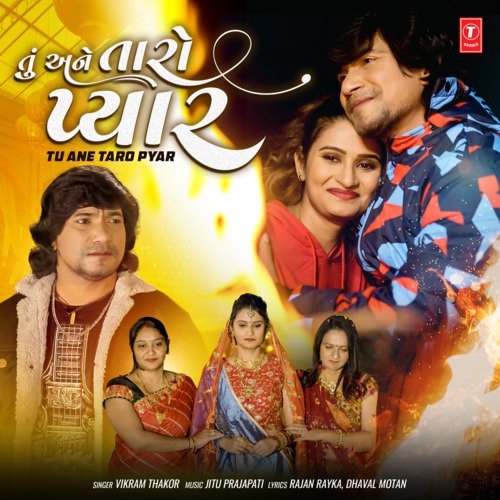 Tu Ane Taro Pyar by Vikram Thakor, Jitu Prajapati - Download on PagalFree