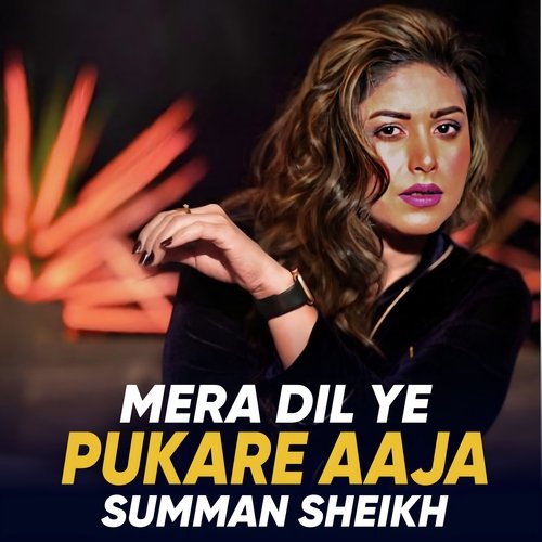 Mere Dil Ye Pukare Aaja by Summan Sheikh - Download on PagalFree