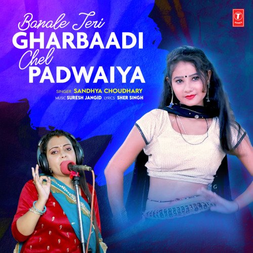 Banale Teri Gharbaadi Chel Padwaiya by Sandhya Choudhary, Suresh Jangid - Download on PagalFree