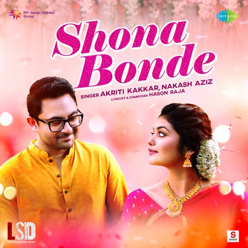 Shona Bonde by Nakash Aziz, Akriti Kakar, Hason Raja - Download on PagalFree