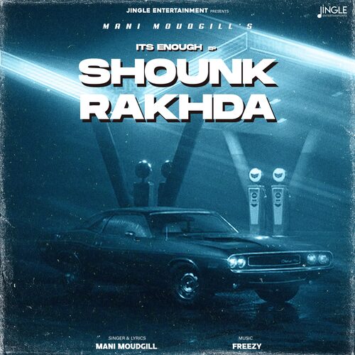 Shounk Rakhda - Its Enough by Mani Moudgill - Download on PagalFree