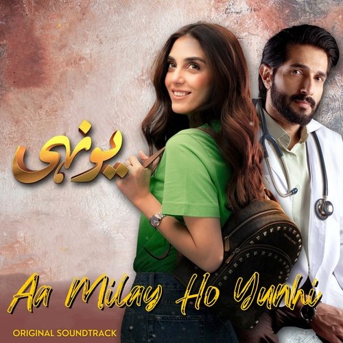 Aa Milay Ho Yunhi (From Yunhi) by Sami Khan, Shae Gill - Download on PagalFree