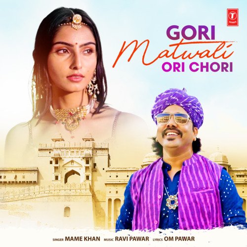 Gori Matwali Ori Chori by Mame Khan, Ravi Pawar - Download on PagalFree