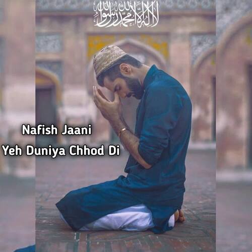Yeh Duniya Chhod Di by Nafish jaani - Download on PagalFree