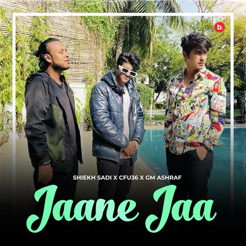 Jaane Jaa by Shiekh Sadi, Cfu36, G.M. Ashraf - Download on PagalFree