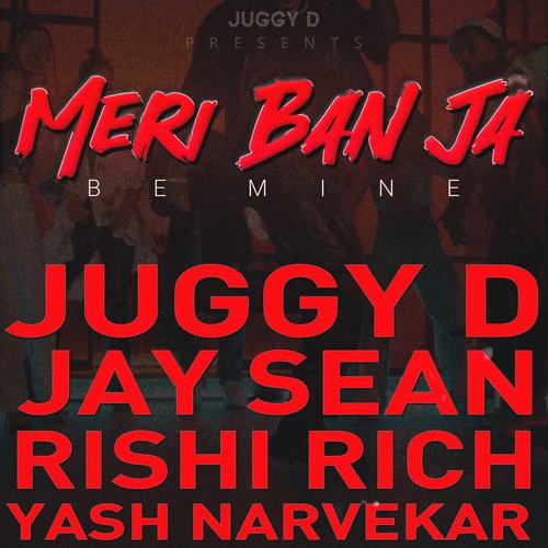 Meri Ban Ja (Be Mine) feat. Yash Narvekar by Jay Sean, Juggy D, Rishi Rich - Download on PagalFree