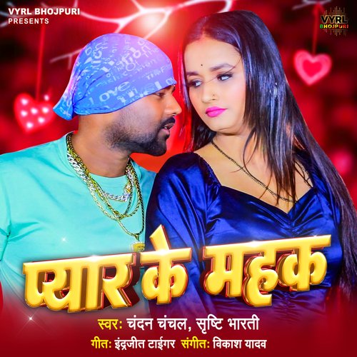 Pyaar Ke Mehak by Chandan Chanchal, Srishti Bharti - Download on PagalFree