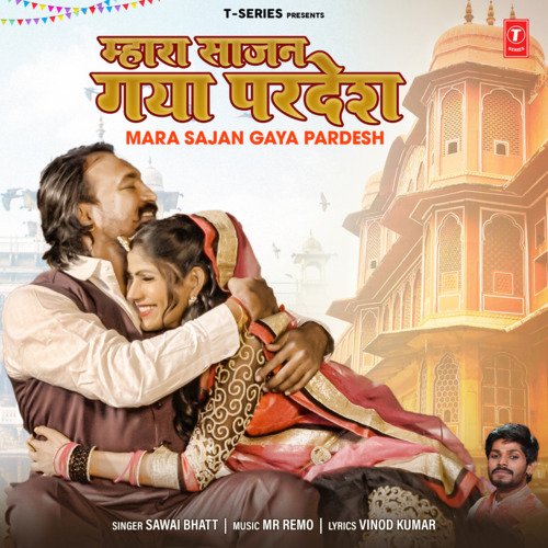 Mara Sajan Gaya Pardesh by Sawai Bhatt, Mr. Remo - Download on PagalFree