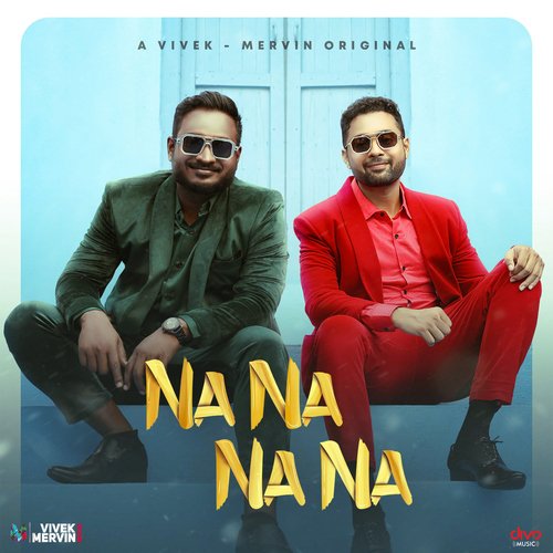 Na Na Na Na by Vivek-Mervin, Vishnu Edavan, Mervin Solomon, Vivek Siva - Download on PagalFree