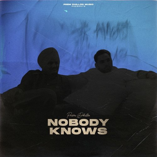 Nobody Knows by Prem Dhillon - Download on PagalFree