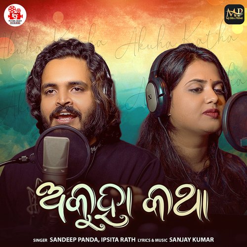 Akuha Katha by Sanjay Kumar, Sandeep Panda, Ipsita Rath - Download on PagalFree