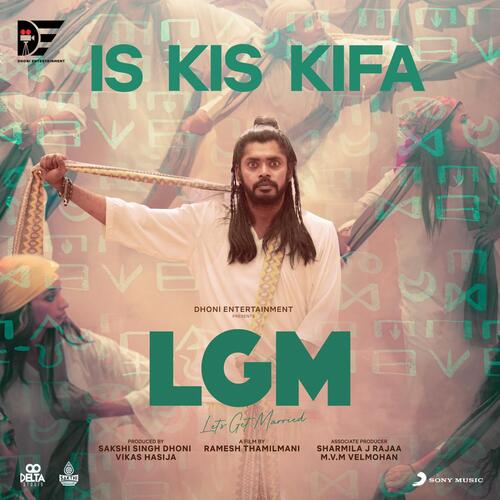 Is Kis Kifa (From LGM) by Ramesh Thamilmani, Madhan Karky - Download on PagalFree