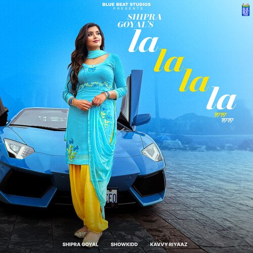 La La La La by Shipra Goyal, ShowKidd, Kavvy Riyaaz - Download on PagalFree