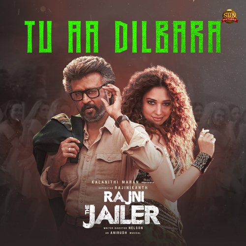 Tu Aa Dilbara (From Rajini The Jailer) by Anirudh Ravichander, Sindhuja Srinivasan, Raqueeb Alam - Download on PagalFree