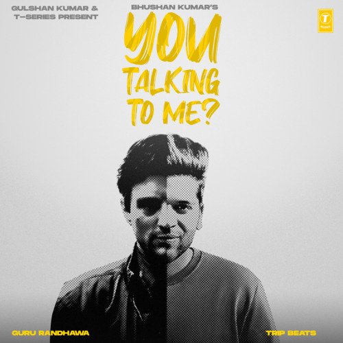 You Talking To Me by Guru Randhawa, Trip Beats, Trip Beat - Download on PagalFree