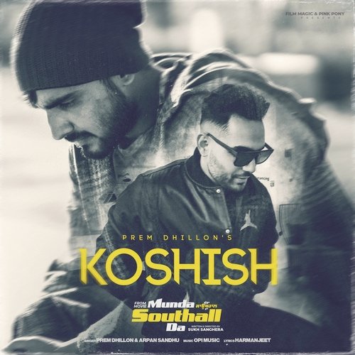 Koshish (From Munda Southall Da) by Prem Dhillon, Arpan Sandhu, Opi Music - Download on PagalFree