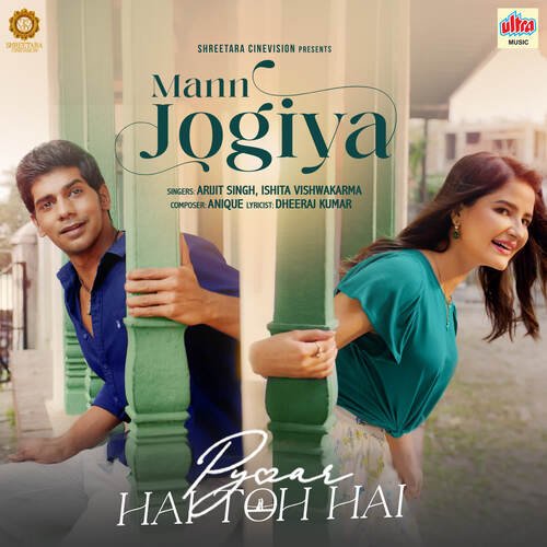 Mann Jogiya (From Pyaar Hai Toh Hai) by Arijit Singh, Ishita Vishwakarma, Anique - Download on PagalFree