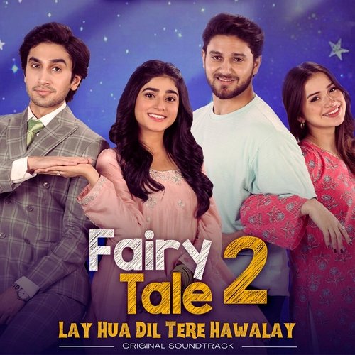 Lay Hua Dil Tere Hawalay (From Fairy Tale 2) by Sibtain Khalid, Adrian David, Nish Ashar - Download on PagalFree