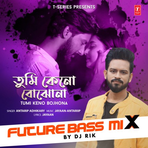 Tumi Keno Bojhona (Future Bass Mix)Remix By Dj Rik by Antarip Adhikary, Jayaan-Antariip - Download on PagalFree