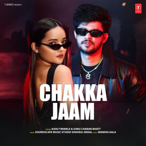 Chakka Jaam by Ashu Twinkle, Sonu Charan Bhatt, Soundscape Music Studio Shavika Jindal - Download on PagalFree
