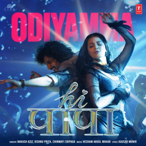 Odiyamma (From Hi Papa) by Nakash Aziz, Vishnu Priya, Chinmayi Sripada, Hesham Abdul Wahab - Download on PagalFree