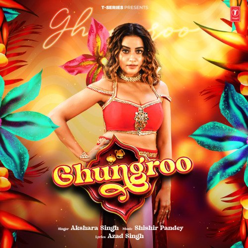 Ghungroo by Akshara Singh, Shishir Pandey - Download on PagalFree