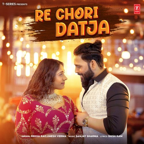 Re Chori Datja by Rekha Rao, Umesh Verma, Sanjay Sharma - Download on PagalFree