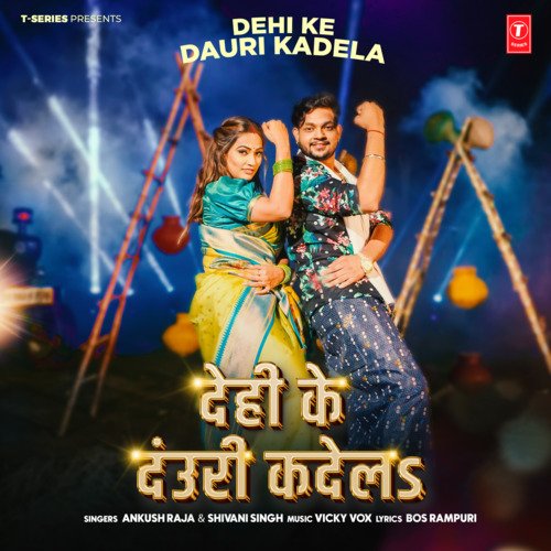 Dehi Ke Dauri Kadela by Ankush Raja, Shivani Singh, Vicky Vox - Download on PagalFree
