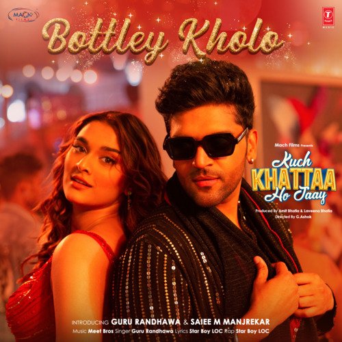Bottley Kholo (From Kuch Khattaa Ho Jaay) by Guru Randhawa, Meet Bros, Star Boy LOC - Download on PagalFree