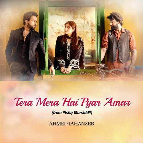 Tera Mera Hai Pyar Amar (From Ishq Murshid) by Ahmed Jahanzeb - Download on PagalFree
