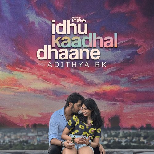Idhu Kaadhal Dhaane by Adithya RK - Download on PagalFree