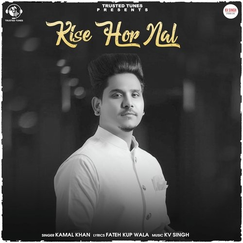 Kise Hor Nal by Kamal Khan, KV Singh - Download on PagalFree