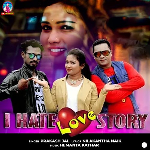 I Hate Love Story by Hemanta Kathar, Prakash Jal - Download on PagalFree