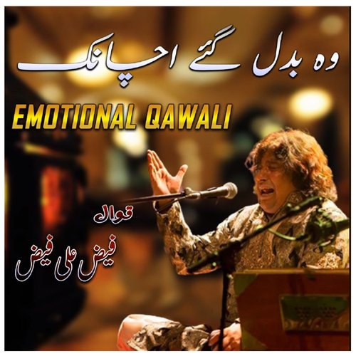 Wo Badal Gaye Achanak - Emotinal Qawali by Faiz Ali Faiz - Download on PagalFree