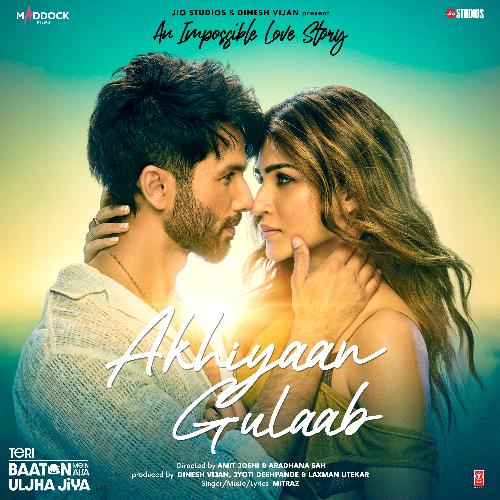Akhiyaan Gulaab (From Teri Baaton Mein Aisa Uljha Jiya) by Mitraz - Download on PagalFree