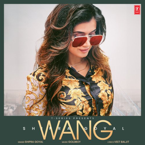 Wang by Shipra Goyal, Goldboy - Download on PagalFree