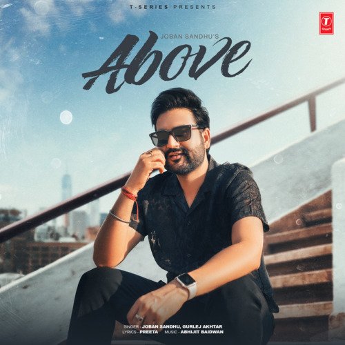 Above by Joban Sandhu, Gurlej Akhtar, Abhijit Baidwan - Download on PagalFree