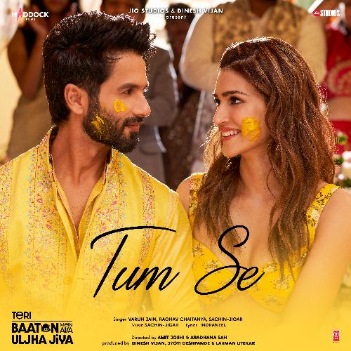 Tum Se (From Teri Baaton Mein Aisa Uljha Jiya) by Sachin-Jigar, Raghav Chaitanya, Varun Jain, Indraneel - Download on PagalFree