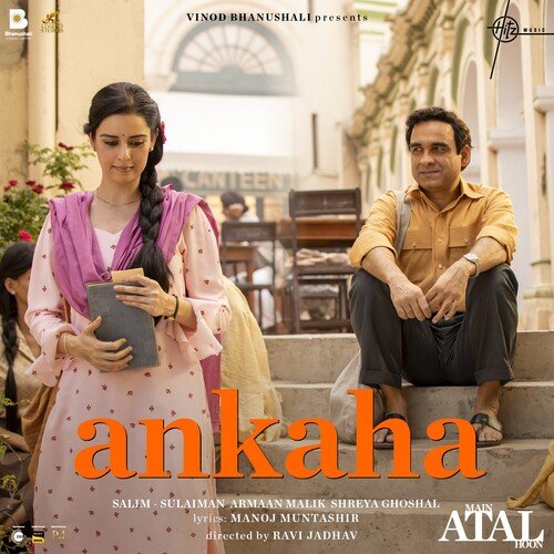 Ankaha (From Main Atal Hoon) by Manoj Muntashir, Salim-Sulaiman, Armaan Malik, Shreya Ghoshal - Download on PagalFree