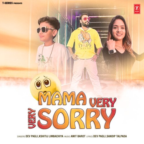 Mama Very Very Sorry by Dev Pagli, Kshitij Limbachiya, Amit Barot - Download on PagalFree