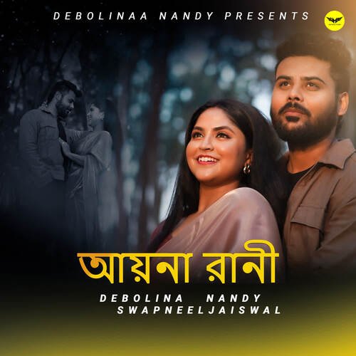 Aayna Rani by Debolina Nandy, Swapneel Jaiswal - Download on PagalFree