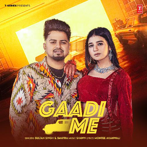 Gaadi Me by Sultan Singh, Smayra, Shawn - Download on PagalFree