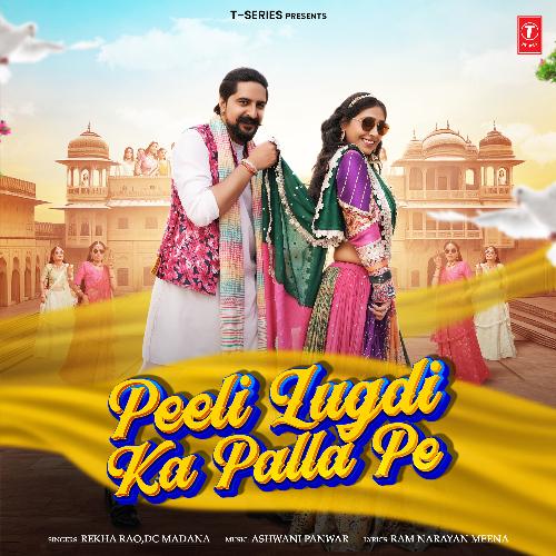 Peeli Lugdi Ka Palla Pe by Rekha Rao, Dc Madana, Ashwani Panwar - Download on PagalFree