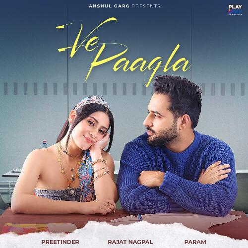 Ve Paagla by Preetinder, Rajat Nagpal - Download on PagalFree