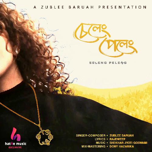 Seleng Peleng by Zublee Baruah - Download on PagalFree