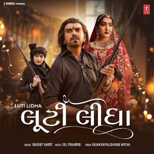 Luti Lidha by Rajdeep Barot, Jitu Prajapati - Download on PagalFree